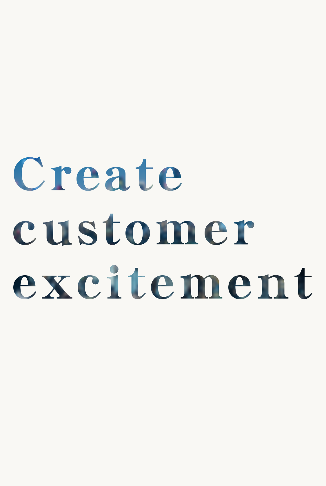 Create customer excitement