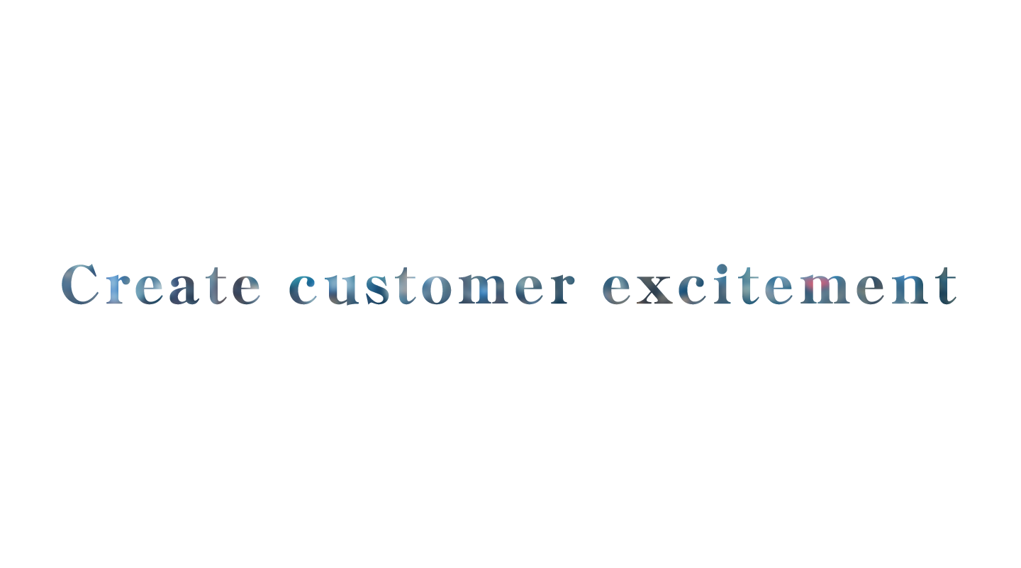 Create customer excitement